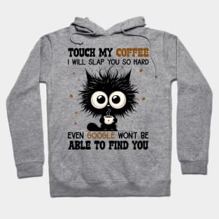 Cat Touch My Coffee I Will Slap You So Hard Hoodie